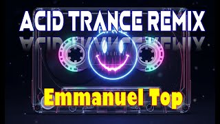 Emmanuel Top - Acid Phase (Kai Tracid Remix) Acid trance 2002