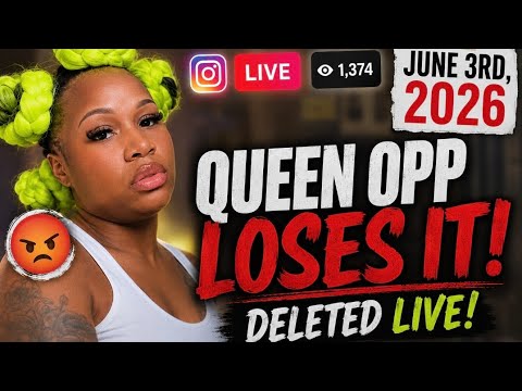 Queen Opp Instagram Live 6/3/26 Is This Is Why C.P.S Was Called?!