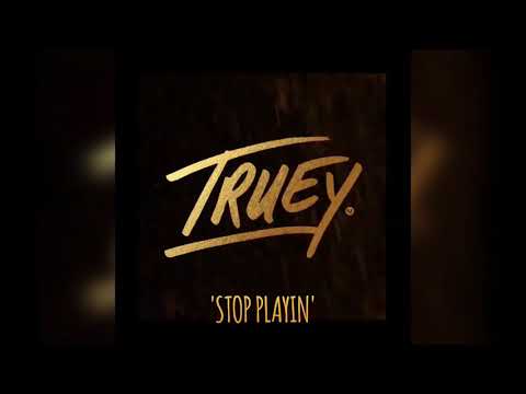 TRUEY X 'STOP PLAYIN' (Prod.RellyMade)