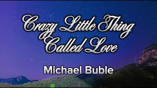 Crazy Little Thing Called Love lyrics/ Michael Buble