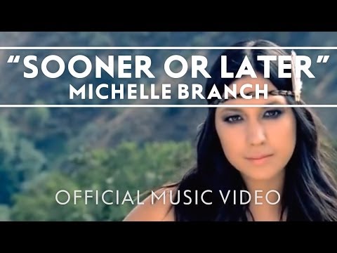 Michelle Branch - Sooner Or Later [Official Music Video]