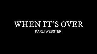 Karli Webster - When it&#39;s over (Lyric Video)