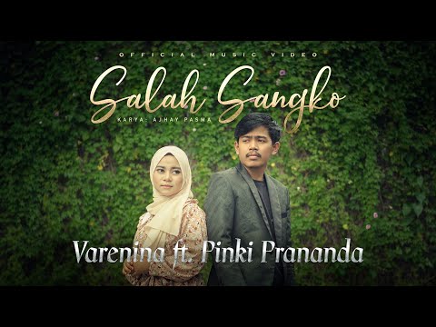 Salah Sangko - Varenina feat. Pinki Prananda (Official Music Video)