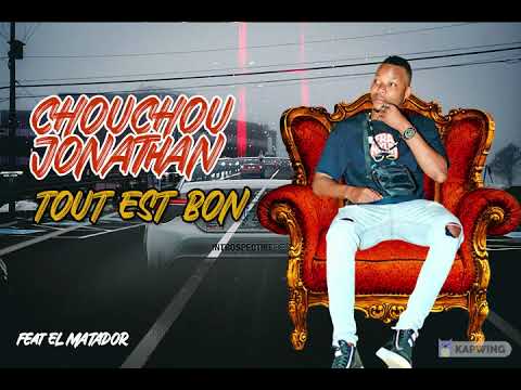 CHOUCHOU JONATHAN feat EL MATADOR - TOUT EST BON