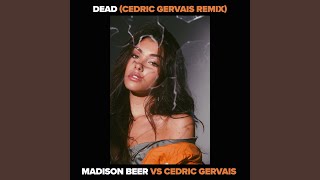 Dead (Madison Beer vs. Cedric Gervais)