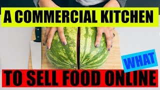 Selling food online Using a Commercial Kitchen or Home-based Kitchen Whats Legal