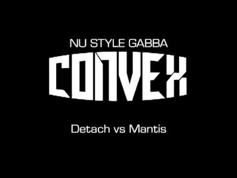 [NU STYLE GABBA] CONVEX / Detach vs Mantis