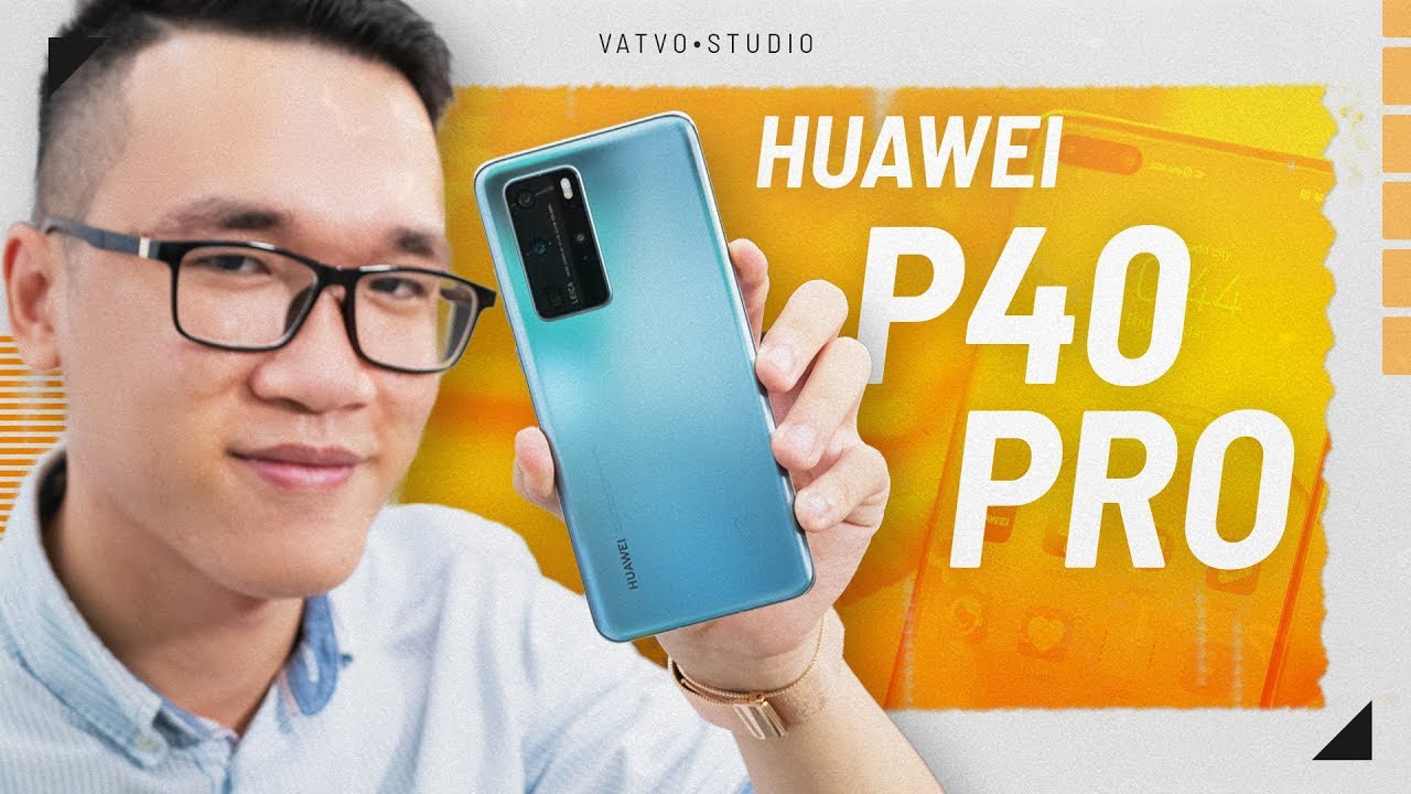 Đánh giá nhanh Huawei P40 Pro: Camera khủng nhất thế giới?