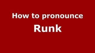 How to pronounce Runk