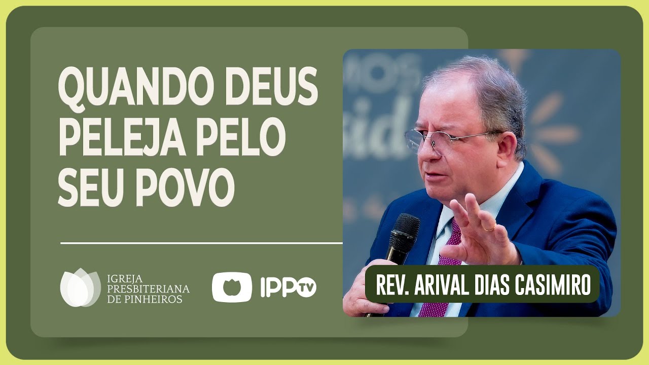 DEUS LUTA POR VOCÊ | Rev. Arival Dias Casimiro | IPP