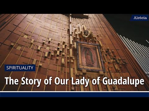 The Story of Our Lady of Guadalupe
