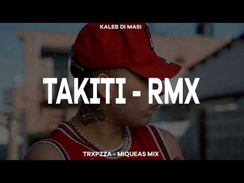KALEB DI MASI - TAKITI |Remix| - TRXPZZA ❌ MIQUEAS MIX @kalebdimasibaby