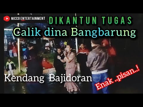 CALIK DINA BANGBARUNG ( dikantun tugas ) KENDANG BAJIDORAN