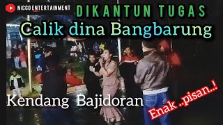 Download lagu CALIK DINA BANGBARUNG ( dikantun tugas ) KENDANG BAJIDORAN mp3