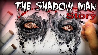 The Shadow Man: STORY - Creepypasta + Drawing (My Own Creepypasta)