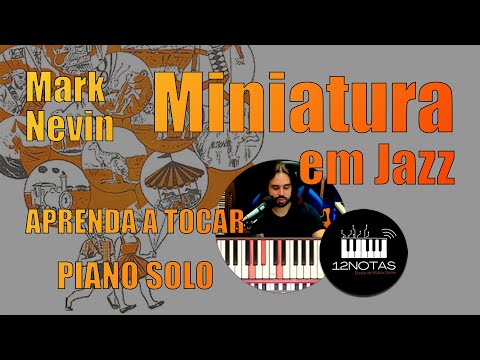 COMO TOCAR - Miniatura em Jazz - Mark Nevin - Uma Excelente Peça de PIANO SOLO para TODOS OS NÍVEIS