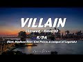 K/DA (ft. Madison Beer, Kim Petras & League of Legends) - Villain (Slowed + Reverb) (Lyrics)