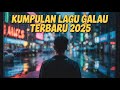 KUMPULAN LAGU GALAU KUMPULAN LAGU GALAU 2025 KUMPULAN LAGU GALAU BISA DI DOWNLOAD