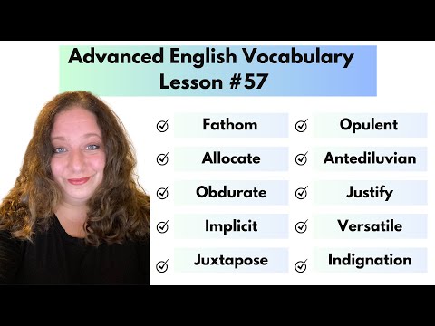 57: Advanced Vocabulary #Fathom #Obdurate #Implicit #Juxtapose #Opulent #Antediluvian #Versatile
