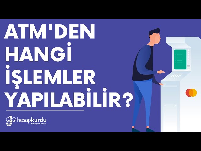 ATM'den Hangi İşlemler Yapılabilir? ATM'den Hangi İşlemler Yapılabilir?