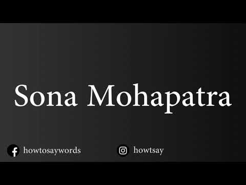 How To Pronounce Sona Mohapatra