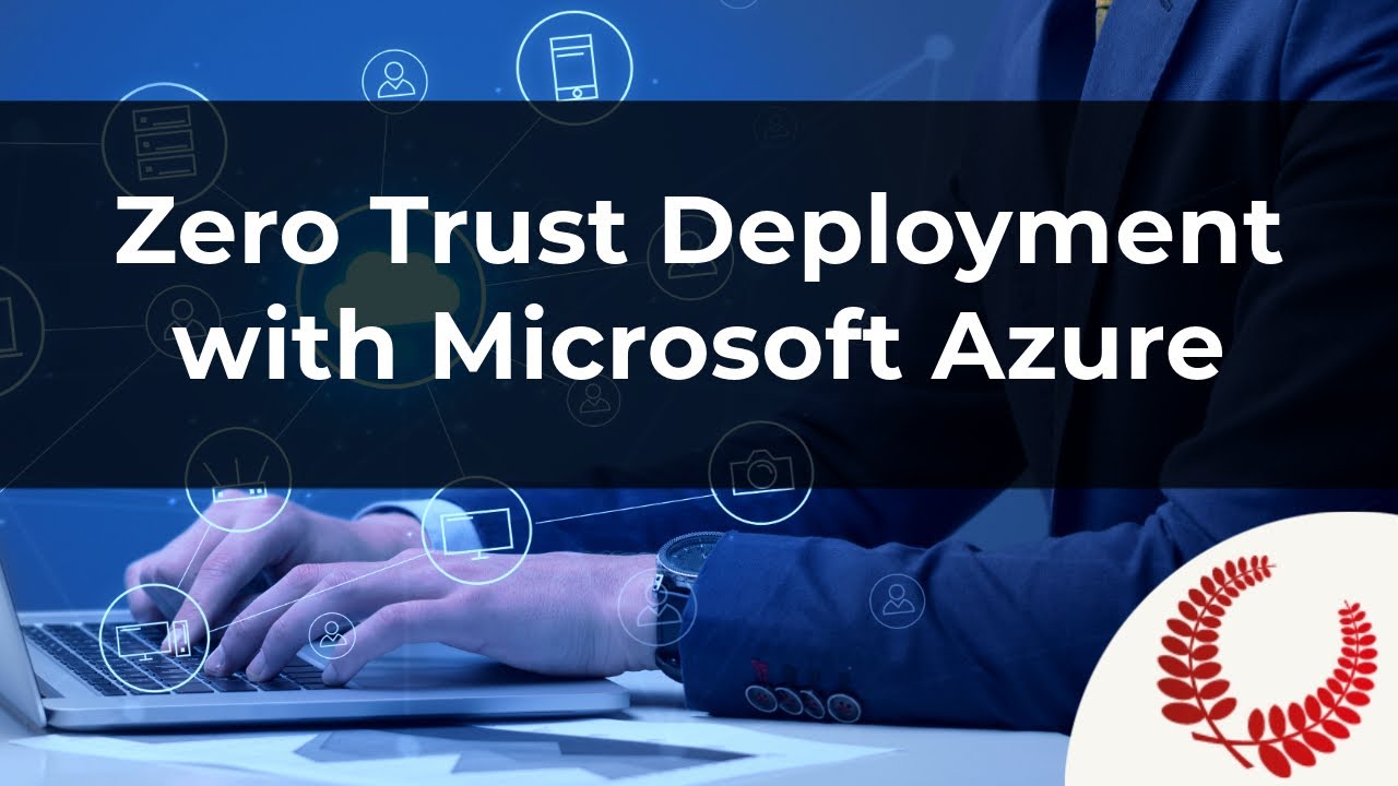 Zero Trust Deployment with Microsoft Azure