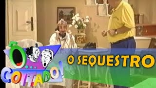 Ô Coitado - 1ª Temporada - O Sequestro