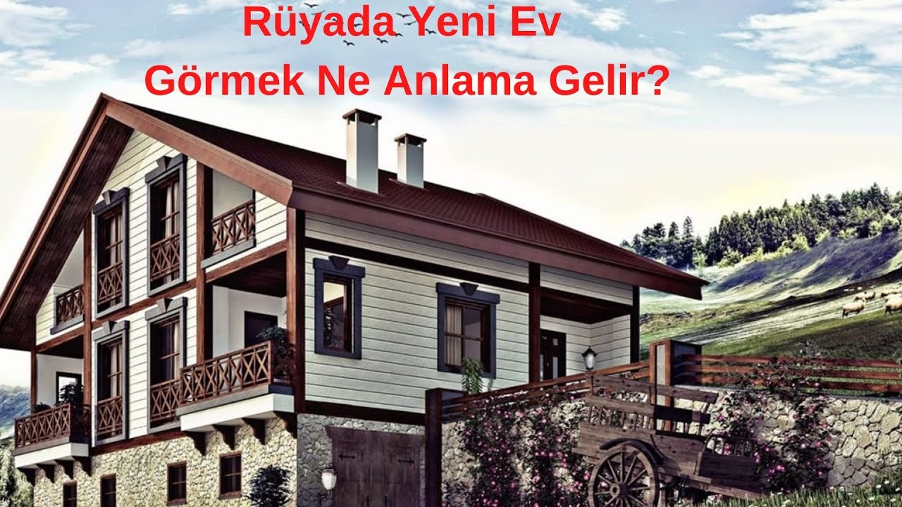 Rüyada Yeni Ev Görmek Ne Anlama Gelir