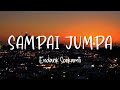 Sampai Jumpa Endank Soekamti Lirik Lagu Lyrics Video Lirik Garage Lyrics