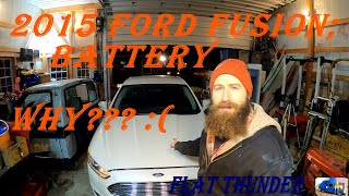 2015 FORD FUSION; BATTERY REPLACEMENT / WHY FORD???
