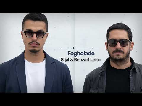 Sijal & Behzad Leito - Fogholade