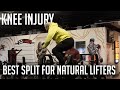 INJURED MY KNEE | BEST SPLIT FOR NATURAL LIFTERS