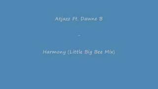 Atjazz Ft. Dawne B - Harmony (Little Big Bee Mix)