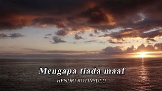 Download lagu Hendri Rotinsulu - Mengapa Tiada Maaf (Lyric Video) mp3
