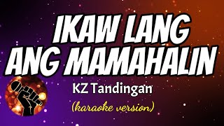 IKAW LANG ANG MAMAHALIN - KZ TANDINGAN (karaoke version)