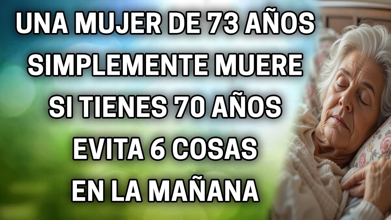 Una mujer de 73 años falleció esta madrugada. Seis cosas que debes evitar a los 70.