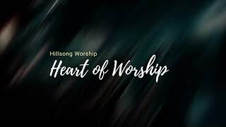 Heart of worship  Hillsong    lyrics