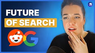 Google Partners With Reddit, & the Future of AI