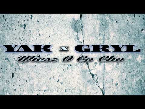 Yak x Gryl - Wiesz O Co Cho