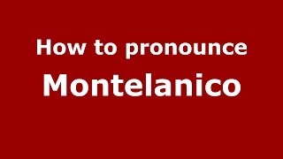 How to pronounce Montelanico