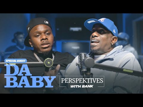 Perspektives With Bank | Da Baby