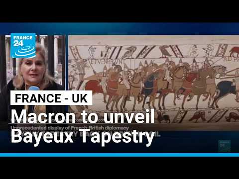 Macron set to unveil Bayeux Tapestry in 'once in a generation' UK loan