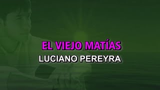 Luciano Pereyra - El viejo Matías (Karaoke)