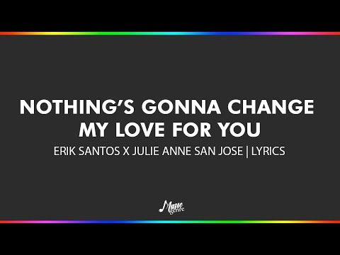 Nothing’s Gonna Change My Love For You - Erik Santos x Julie Anne San Jose | LYRICS