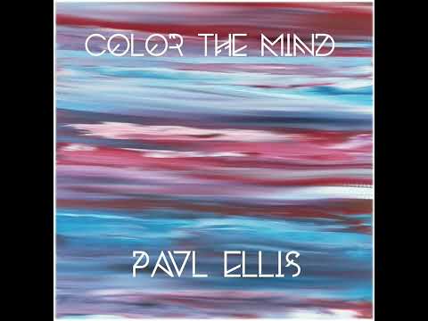 Paul Ellis - Color The Mind (2023) BERLIN SCHOOL. AMBIENT. MODERN CLASSICAL