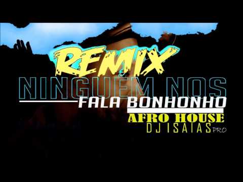 Ninguém nos fala Bonhonho ( REMIX - DJ ISAIAS PRO ) 2016.