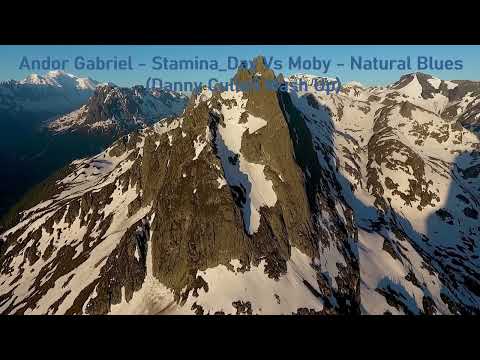 Moby - Natural Blues  Vs Andor Gabriel - Stamina Day (Danny Cullen Mash Up)