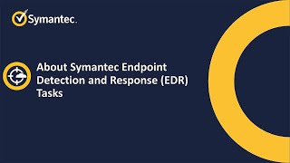 Symantec Endpoint Detection and Response (EDR) Tasks