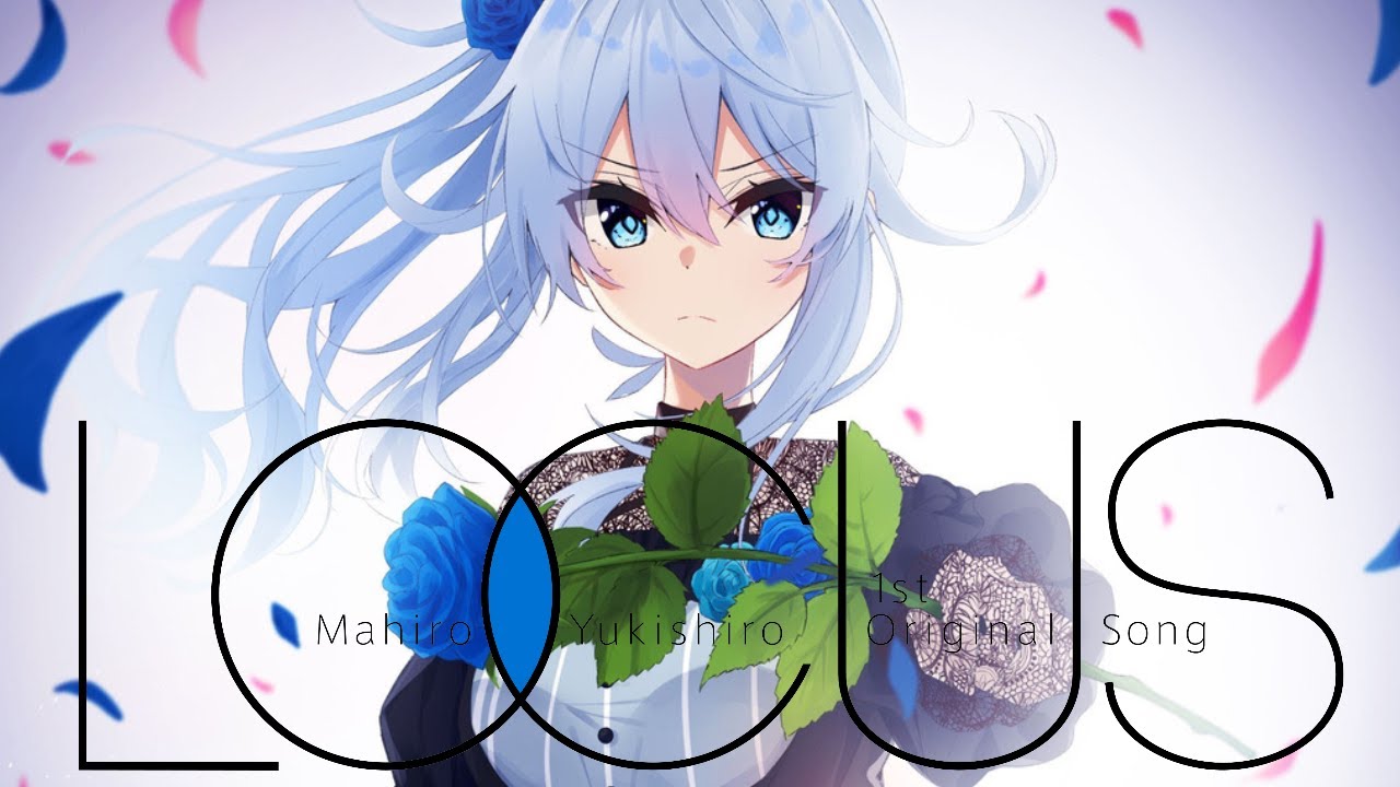 【MV】Locus/雪城眞尋-1st Original Song