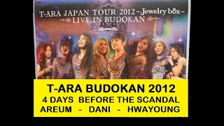 T-ARA 4 Days Before the Scandal: Hwayoung, Areum, & Dani @ Budokan 2012 - Eng Sub & Vietsub